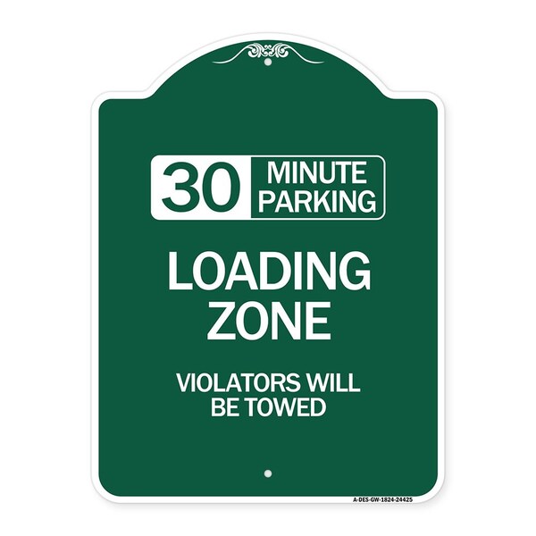 Signmission 30 Minute Parking Loading Zone Violators Towed, Green & White Alum Sign, 18" x 24", GW-1824-24425 A-DES-GW-1824-24425 - main